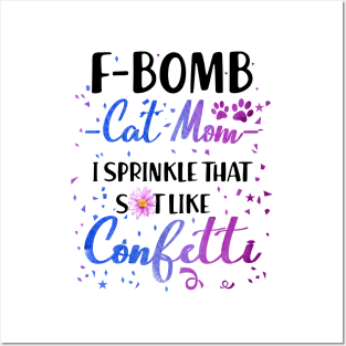 F- Bomb Cat Mom I Sprinkle That Sht Like Cofetti Posters and Art